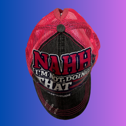 “NAHH, I’m Not Doing That” Hat